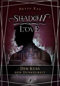 Der Kuss der Dunkelheit (Shadow Love 2)