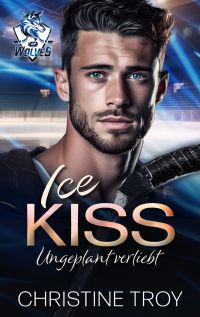 ICE KISS: Ungeplant verliebt (ICE WOLVES 1)