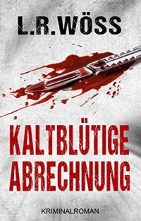 Kaltblütige Abrechnung: Krimithriller (Wakolbinger und Panzenböck ermitteln 1)