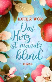 Das Herz ist niemals blind (Ein Schluck Liebe 5)